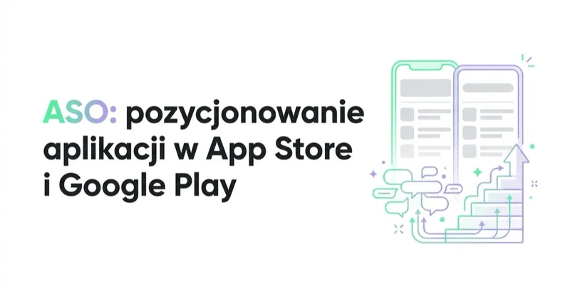 ASO: pozycjonowanie aplikacji w App Store i Google Play