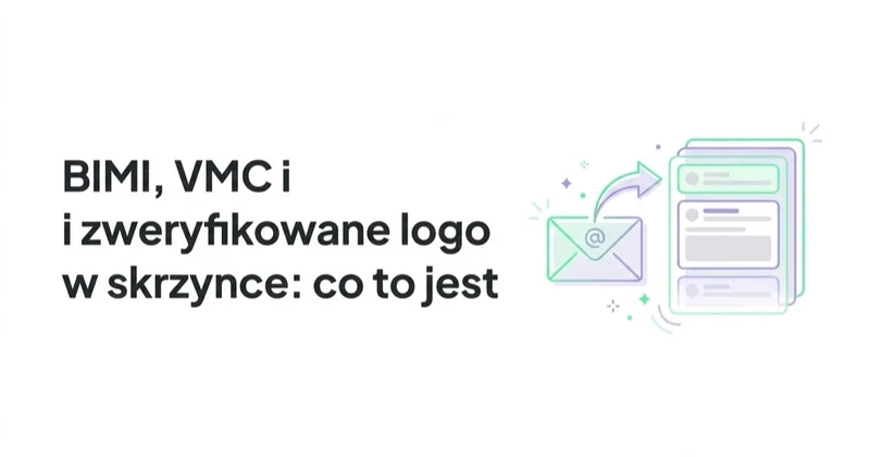 BIMI, VMC i zweryfikowane logo w skrzynce: co to jest