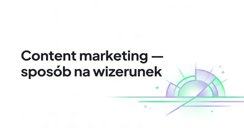 Content marketing, czyli sposób na budowanie profesjonalnego wizerunku przedsiębiorstwa