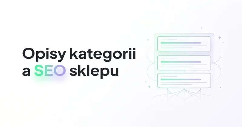 Czy opisy kategorii w sklepie internetowym są przydatne pod SEO?