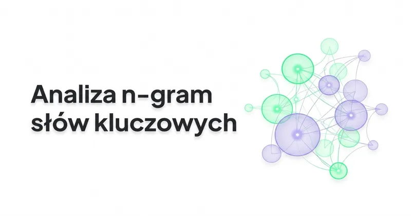 Czym jest analiza n-gram słów kluczowych i jak ją wykorzystać?