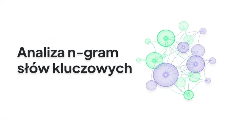 Czym jest analiza n-gram słów kluczowych i jak ją wykorzystać?