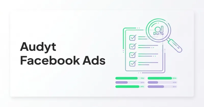 Czym jest audyt Facebook Ads i dlaczego jest tak ważny?