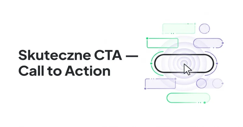 Czym jest CTA i jak stworzyć skuteczne call to action?