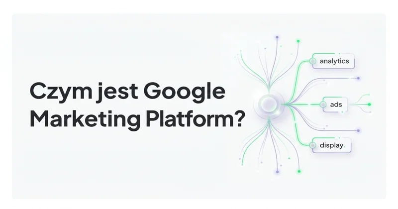 Czym jest Google Marketing Platform?