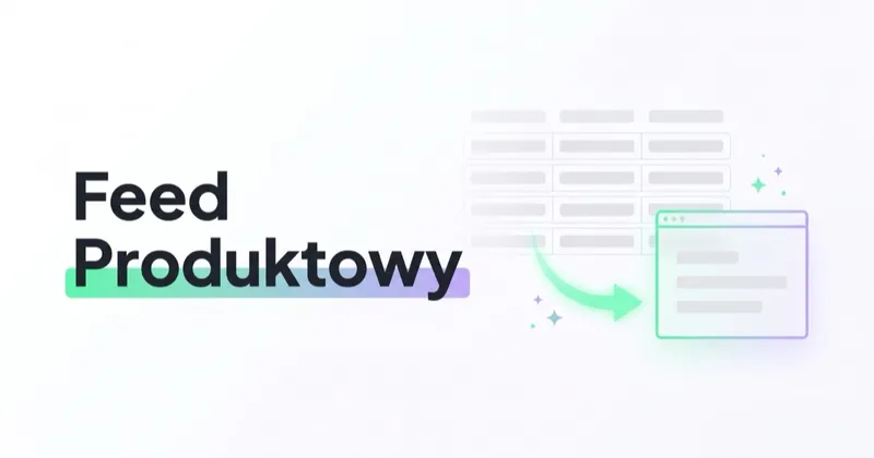 Czym jest i jak wykorzystać Feed Produktowy?