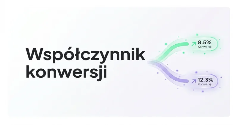 Czym jest i jak zwiększyć Współczynnik Konwersji?