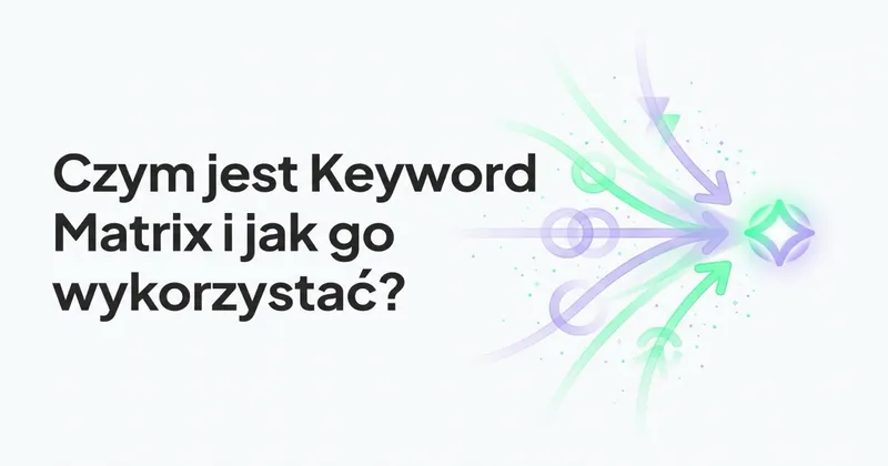Czym jest Keyword Matrix i jak go wykorzystać?