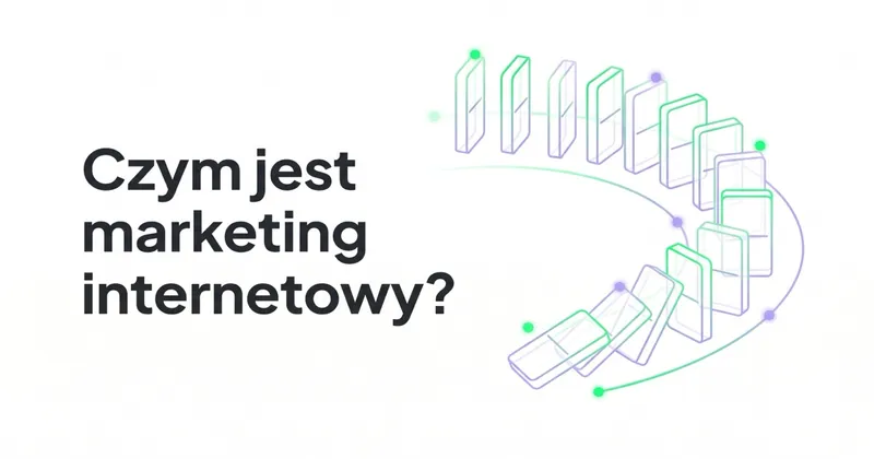 Czym jest Marketing internetowy i co musisz o nim wiedzieć?