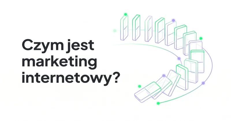 Czym jest Marketing internetowy i co musisz o nim wiedzieć?