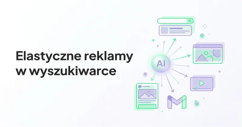 Czym są elastyczne reklamy w wyszukiwarce (Google Ads)?