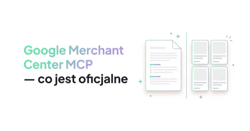 Google Merchant Center MCP — co jest oficjalne, a co nie