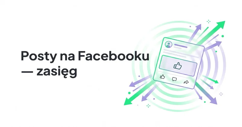 Jak angażować fanów i zwiększać zasięgi przez Posty na Facebooku?