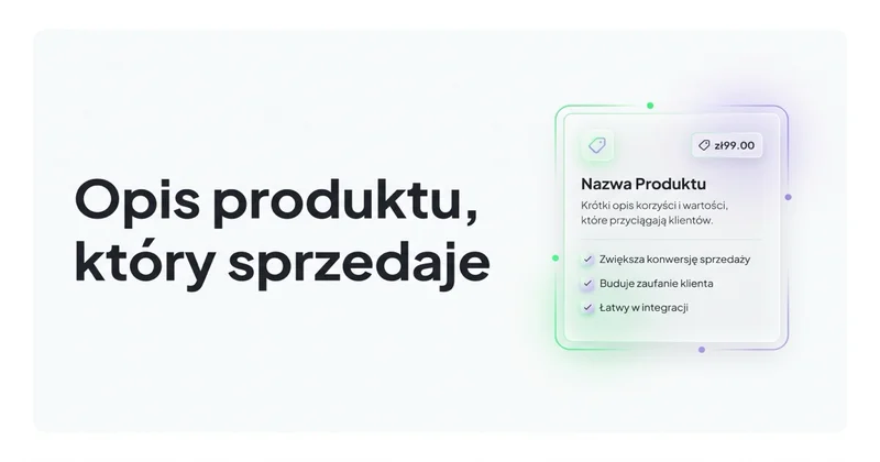 Jak stworzyć opis produktu, który sprzedaje i co musi posiadać?