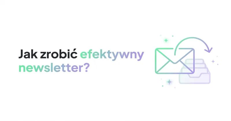 Jak zrobić efektywny newsletter?