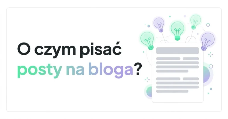 O czym pisać posty na bloga?