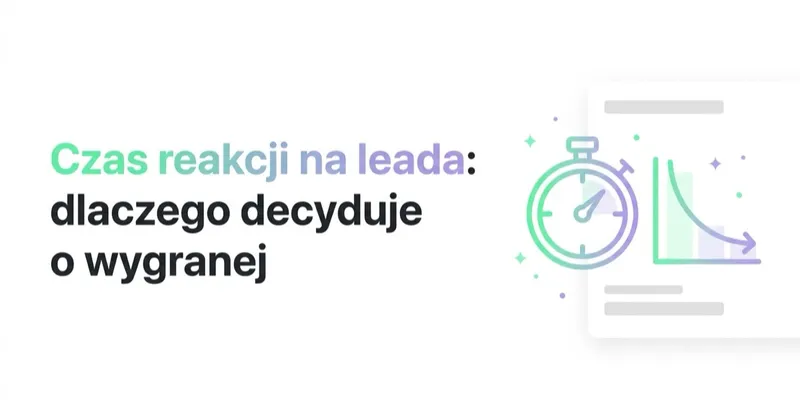 Czas reakcji na leada: dlaczego decyduje o wygranej