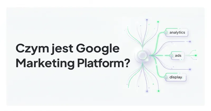 Czym jest Google Marketing Platform?