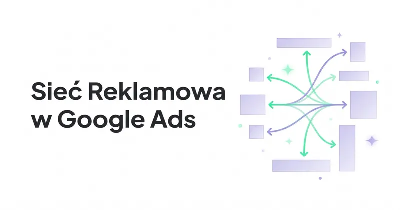 Czym jest Sieć Reklamowa w Google Ads i jak ją wykorzystać?