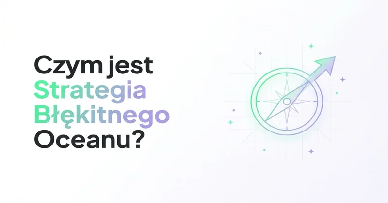 Czym jest Strategia Błękitnego Oceanu i jak ją wykorzystać?