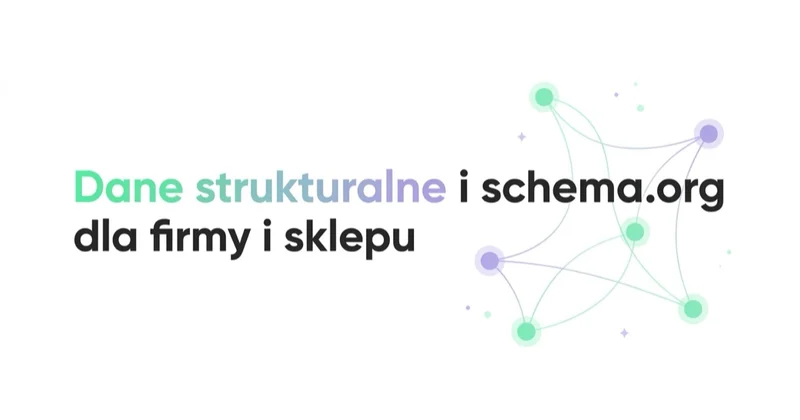 Dane strukturalne i schema.org dla firmy i sklepu — co realnie działa