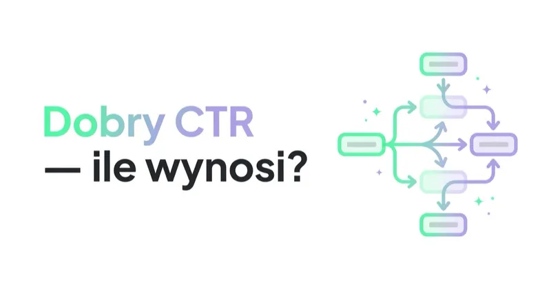 Dobry CTR — ile wynosi? Benchmarki współczynnika klikalności per kanał