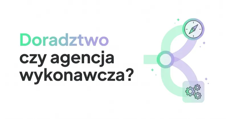 Doradztwo marketingowe czy agencja wykonawcza? Co wybrać