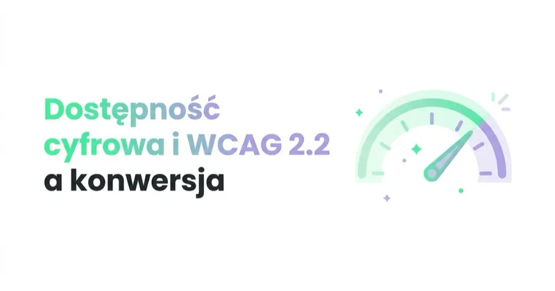 Dostępność cyfrowa i WCAG 2.2 a konwersja
