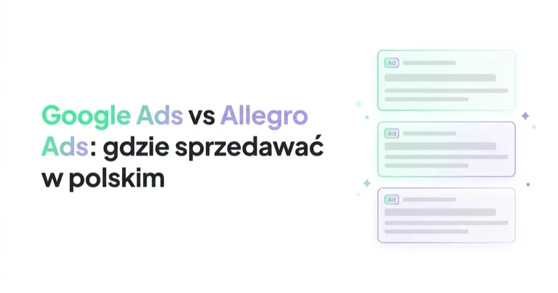 Google Ads vs Allegro Ads: gdzie sprzedawać w polskim e-commerce
