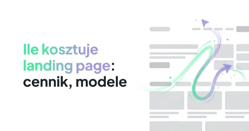 Ile kosztuje landing page: cennik, modele i od czego zależy cena