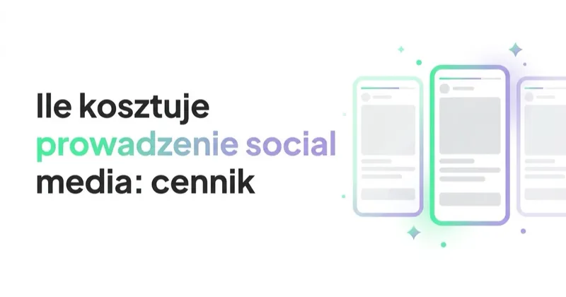 Ile kosztuje prowadzenie social media: cennik i modele współpracy