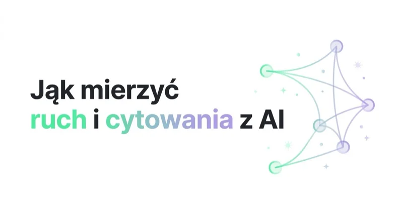 Jak mierzyć ruch i cytowania z AI — pomiar i monitoring marki