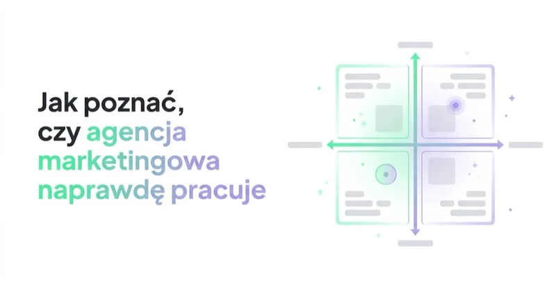 Jak poznać, czy agencja marketingowa naprawdę pracuje