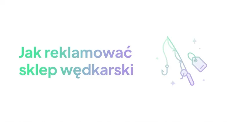 Jak reklamować sklep wędkarski