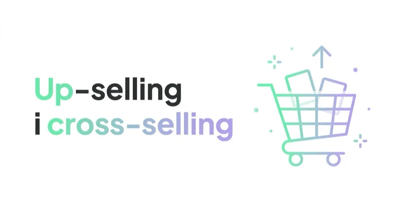Jak wykorzystać up-selling i cross-selling?