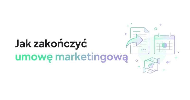 Jak zakończyć umowę o świadczenie usług marketingowych (B2B): okres wypowiedzenia i co odzyskać