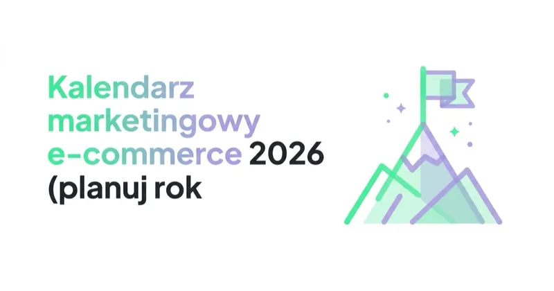 Kalendarz marketingowy e-commerce 2026 (planuj rok, nie tydzień)