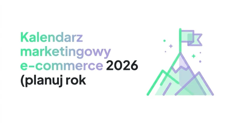 Kalendarz marketingowy e-commerce 2026 (planuj rok, nie tydzień)