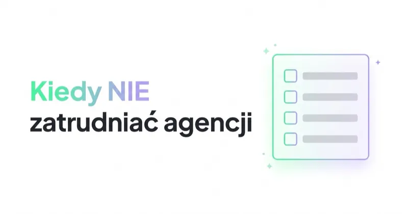 Kiedy NIE zatrudniać agencji marketingowej