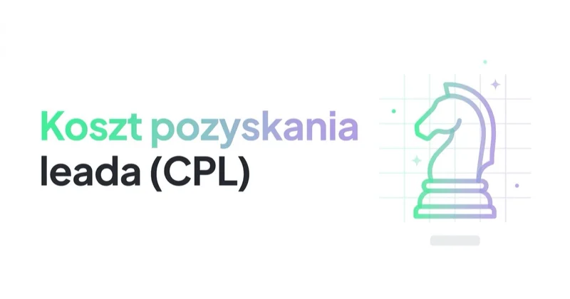 Koszt pozyskania leada (CPL): ile kosztuje lead i od czego zależy