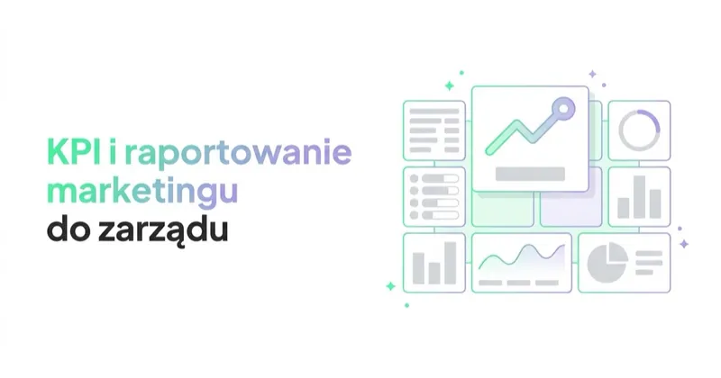 KPI i raportowanie marketingu do zarządu: jeden dashboard zamiast pięciu pulpitów