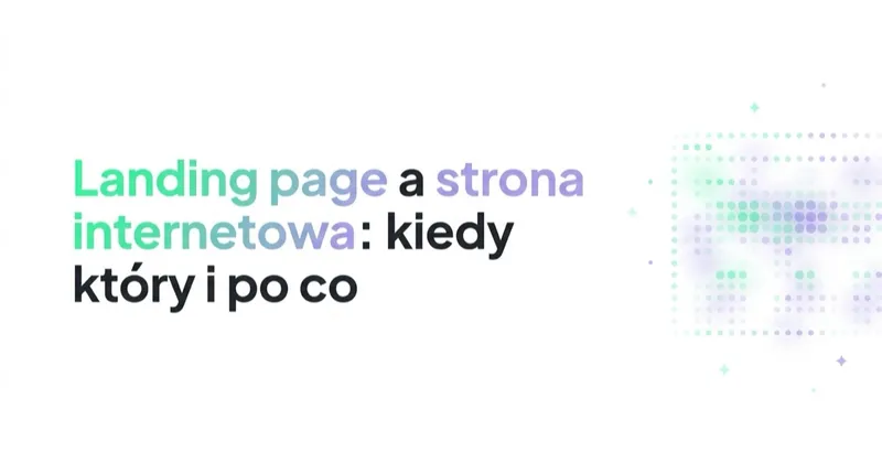 Landing page a strona internetowa: kiedy który i po co