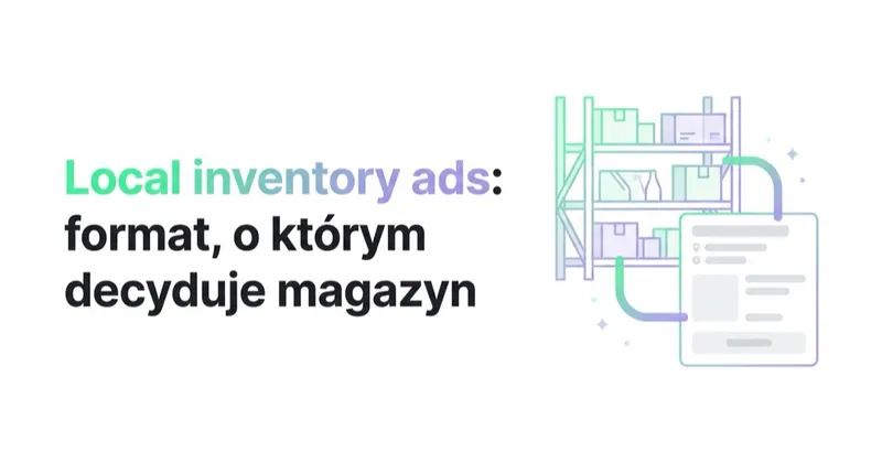 Local inventory ads: format, o którym decyduje magazyn