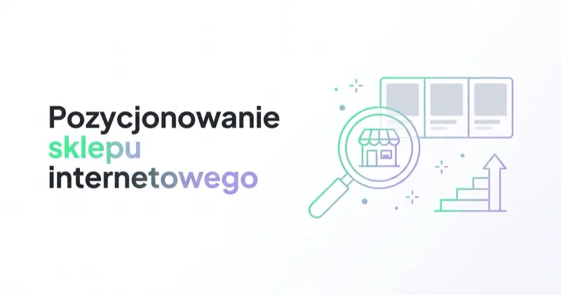 Pozycjonowanie sklepu internetowego: SEO e-commerce od podstaw