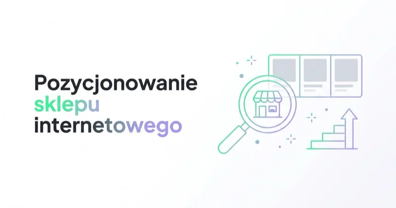 Pozycjonowanie sklepu internetowego: SEO e-commerce od podstaw