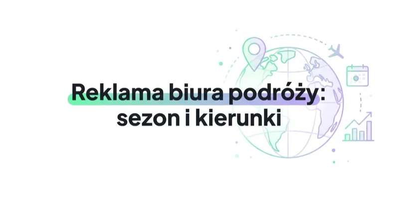 Reklama biura podróży: sezon, kierunki, rezerwacje i marża