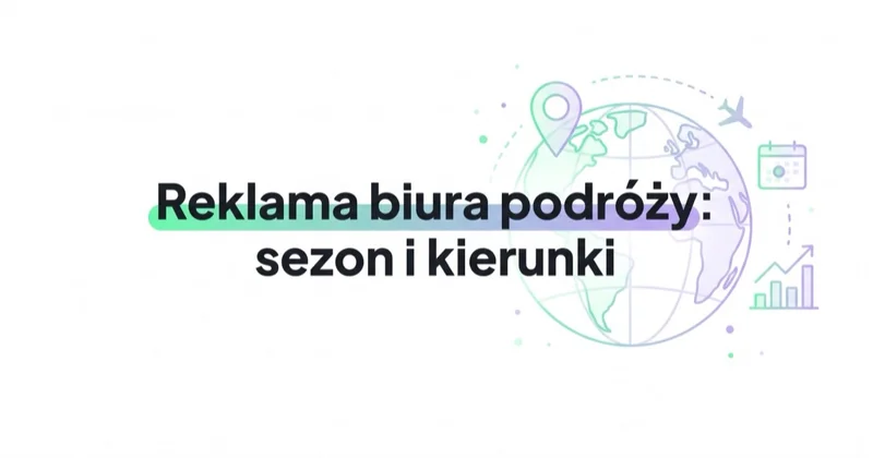 Reklama biura podróży: sezon, kierunki, rezerwacje i marża
