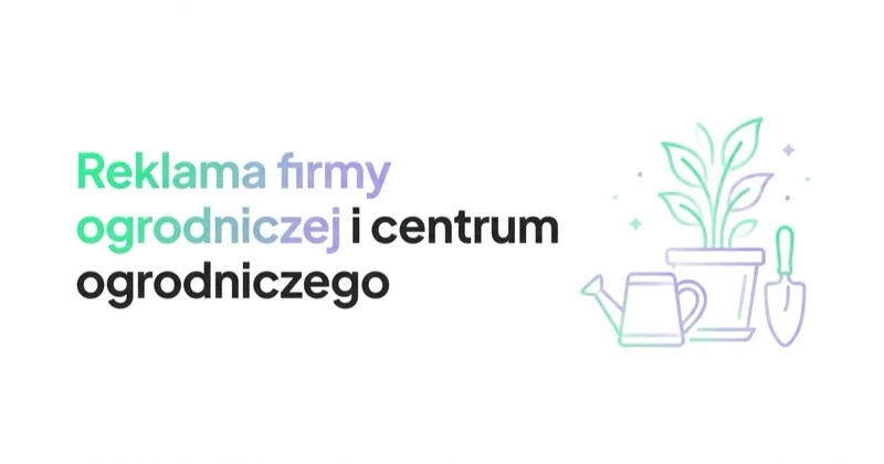 Reklama firmy ogrodniczej i centrum ogrodniczego
