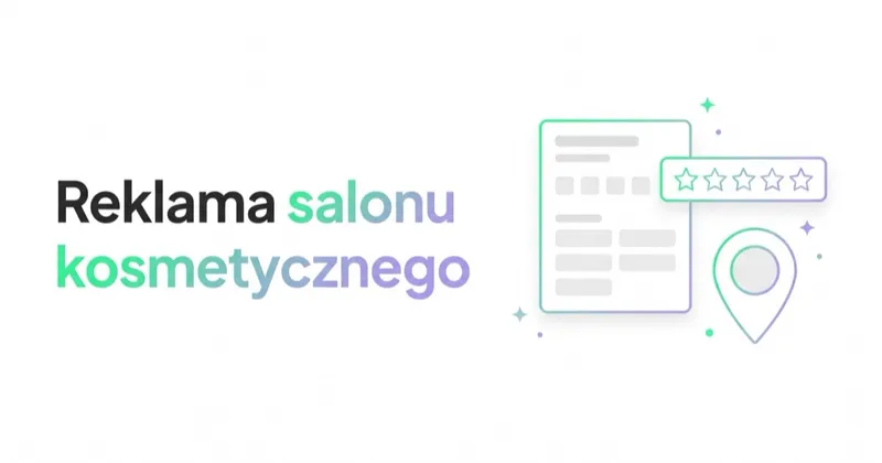 Reklama salonu kosmetycznego: jak pozyskiwać rezerwacje lokalnie