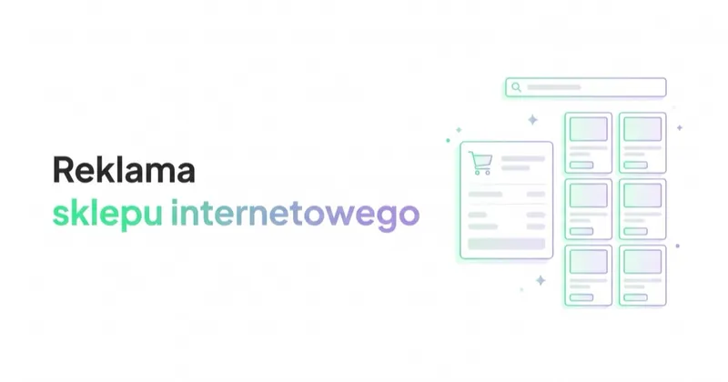 Reklama sklepu internetowego: kompletny przewodnik po Google, Shopping i Meta